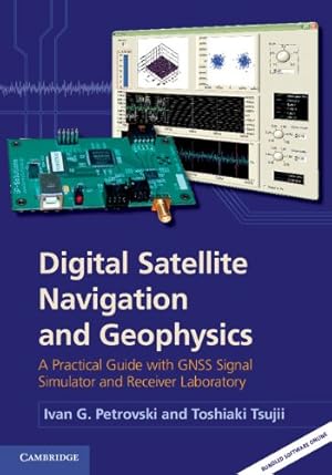 Immagine del venditore per Digital Satellite Navigation and Geophysics: A Practical Guide with GNSS Signal Simulator and Receiver Laboratory by Petrovski, Ivan G., Tsujii, Toshiaki [Hardcover ] venduto da booksXpress