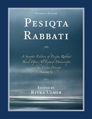Seller image for Pesiqta Rabbati: A Synoptic Edition of Pesiqta Rabbati Based Upon All Extant Manuscripts and the Editio Princeps (Studies in Judaism) by Ulmer, Rivka [Paperback ] for sale by booksXpress