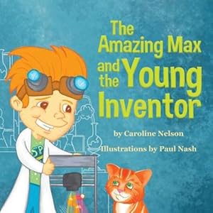 Seller image for The Amazing Max and the Young Inventor by Nelson, Caroline [Paperback ] for sale by booksXpress