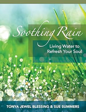Seller image for Soothing Rain: Living Water to Refresh Your Soul by Blessing, Tonya Jewel, Summers, Sue [Paperback ] for sale by booksXpress