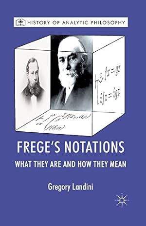Bild des Verkufers fr Freges Notations: What They Are and How They Mean (History of Analytic Philosophy) by Landini, Gregory, Beaney, Michael [Paperback ] zum Verkauf von booksXpress