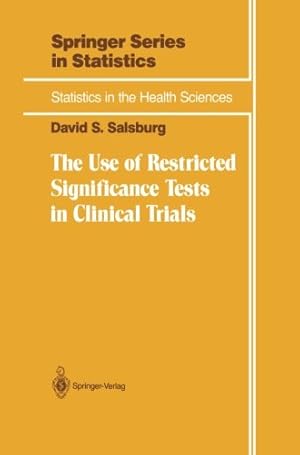 Image du vendeur pour The Use of Restricted Significance Tests in Clinical Trials (Statistics for Biology and Health) by Salsburg, David S. [Paperback ] mis en vente par booksXpress