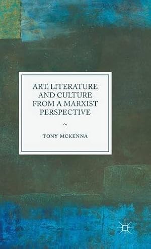 Bild des Verkufers fr Art, Literature and Culture from a Marxist Perspective by McKenna, Tony [Hardcover ] zum Verkauf von booksXpress