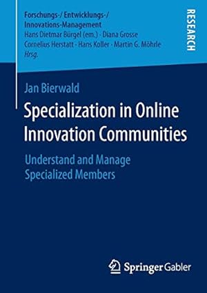 Image du vendeur pour Specialization in Online Innovation Communities: Understand and Manage Specialized Members (Forschungs-/Entwicklungs-/Innovations-Management) by Bierwald, Jan [Paperback ] mis en vente par booksXpress