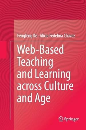 Immagine del venditore per Web-Based Teaching and Learning across Culture and Age by Ke, Fengfeng, Fedelina Chávez, Alicia [Paperback ] venduto da booksXpress