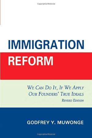 Imagen del vendedor de Immigration Reform: We Can Do It, If We Apply Our Founders' True Ideals by Muwonge, Godfrey Y. [Hardcover ] a la venta por booksXpress