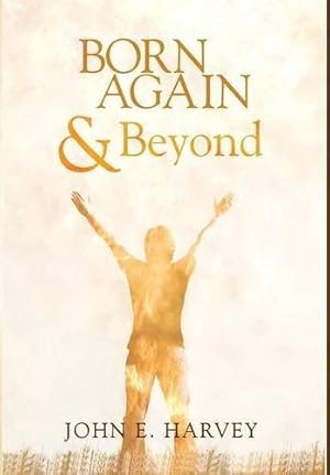 Bild des Verkufers fr Born Again and Beyond by Harvey, John E. [Hardcover ] zum Verkauf von booksXpress