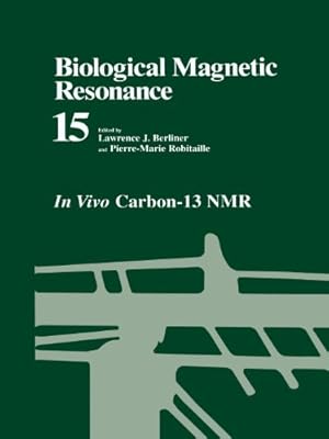 Image du vendeur pour Biological Magnetic Resonance: In Vivo Carbon-13 NMR (Volume 15) [Paperback ] mis en vente par booksXpress