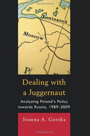 Image du vendeur pour Dealing with a Juggernaut: Analyzing Poland's Policy toward Russia, 1989-2009 by Gorska, Joanna A. [Hardcover ] mis en vente par booksXpress