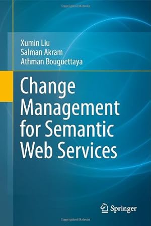 Image du vendeur pour Change Management for Semantic Web Services by Liu, Xumin, Akram, Salman, Bouguettaya, Athman [Hardcover ] mis en vente par booksXpress