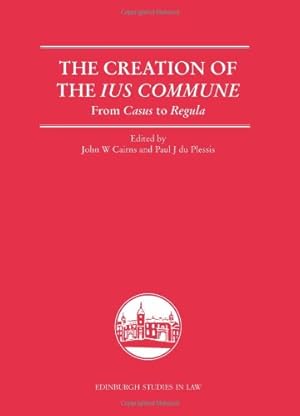Seller image for The Creation of the Ius Commune: From Casus to Regula (Edinburgh Studies in Law EUP) [Hardcover ] for sale by booksXpress