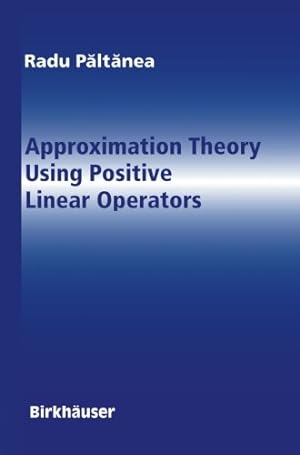 Seller image for Approximation Theory Using Positive Linear Operators by Paltanea, Radu [Paperback ] for sale by booksXpress