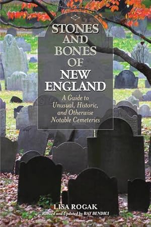 Imagen del vendedor de Stones and Bones of New England: A Guide To Unusual, Historic, and Otherwise Notable Cemeteries by Rogak, Lisa [Paperback ] a la venta por booksXpress