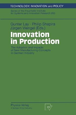 Seller image for Innovation in Production: The Adoption and Impacts of New Manufacturing Concepts in German Industry (Technology, Innovation and Policy (ISI)) [Paperback ] for sale by booksXpress