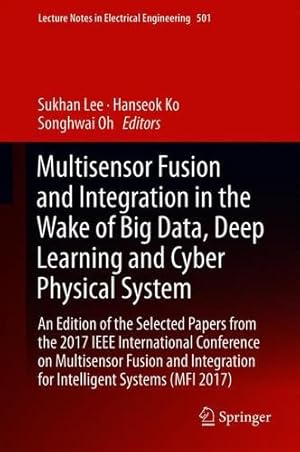 Immagine del venditore per Multisensor Fusion and Integration in the Wake of Big Data, Deep Learning and Cyber Physical System: An Edition of the Selected Papers from the 2017 . (Lecture Notes in Electrical Engineering) [Hardcover ] venduto da booksXpress