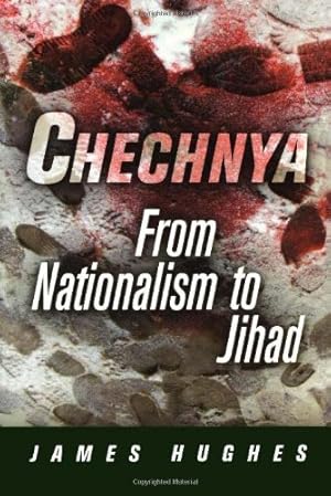 Imagen del vendedor de Chechnya: From Nationalism to Jihad (National and Ethnic Conflict in the 21st Century) by Hughes, James [Paperback ] a la venta por booksXpress