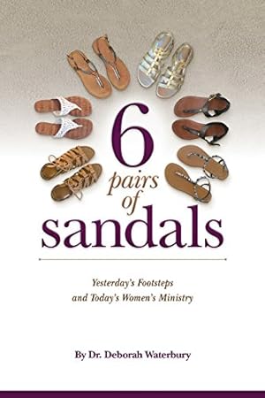 Seller image for 6 Pairs of Sandals: Yesterday's Footsteps and Today's Women's Ministry by Waterbury, Dr. Deborah [Paperback ] for sale by booksXpress