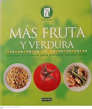 Más fruta y verdura. Recetas en colores para proteger nuestra salud