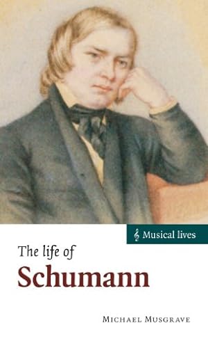 Seller image for The Life of Schumann (Musical Lives) by Musgrave, Michael [Hardcover ] for sale by booksXpress