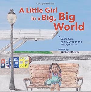 Seller image for A Little Girl in a Big, Big World (Books by Teens) (Volume 13) by Cain, Daijha, Cooper, Ashley, Harris, Makayla [Paperback ] for sale by booksXpress