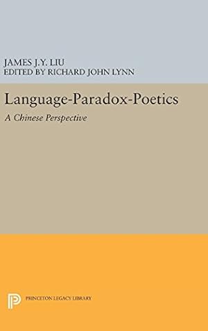 Imagen del vendedor de Language-Paradox-Poetics: A Chinese Perspective (Princeton Legacy Library) by Liu, James J.Y. [Hardcover ] a la venta por booksXpress