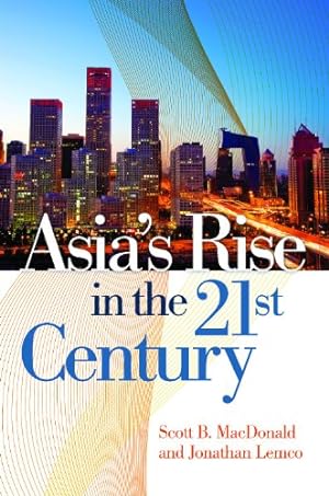 Seller image for Asia's Rise in the 21st Century by MacDonald, Scott B., Lemco, Jonathan [Hardcover ] for sale by booksXpress