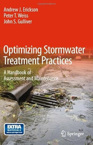 Bild des Verkufers fr Optimizing Stormwater Treatment Practices: A Handbook of Assessment and Maintenance by Erickson, Andrew J., Weiss, Peter T, Gulliver, John S [Hardcover ] zum Verkauf von booksXpress