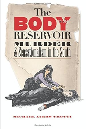 Immagine del venditore per The Body in the Reservoir: Murder and Sensationalism in the South by Trotti, Michael Ayers [Paperback ] venduto da booksXpress