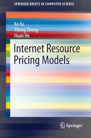 Immagine del venditore per Internet Resource Pricing Models (SpringerBriefs in Computer Science) by Xu, Ke, Zhong, Yifeng, He, Huan [Paperback ] venduto da booksXpress