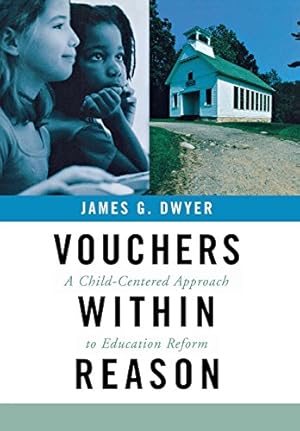 Seller image for Vouchers within Reason: A Child-Centered Approach to Education Reform by Dwyer, James G. [Hardcover ] for sale by booksXpress