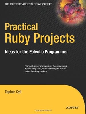 Seller image for Practical Ruby Projects: Ideas for the Eclectic Programmer (Books for Professionals by Professionals) by Cyll, Christopher [Paperback ] for sale by booksXpress