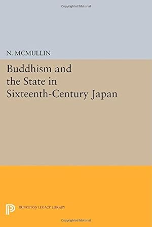 Seller image for Buddhism and the State in Sixteenth-Century Japan (Princeton Legacy Library) by McMullin, N. [Paperback ] for sale by booksXpress