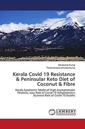 Image du vendeur pour Kerala Covid 19 Resistance & Peninsular Keto Diet of Coconut & Fibre : Kerala Syndromic Model of High Asymptomatic Positives, Low Rate of Covid 19 Symptomatics &Lowest Rate of Covid 19 Deaths mis en vente par AHA-BUCH GmbH