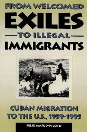 Immagine del venditore per From Welcomed Exiles to Illegal Immigrants by Masud-Piloto, Felix [Paperback ] venduto da booksXpress
