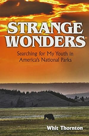 Seller image for Strange Wonders: Searching for My Youth in America's National Parks by Thornton, Dade W [Paperback ] for sale by booksXpress