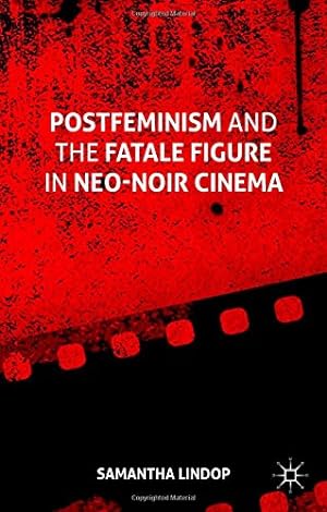 Image du vendeur pour Postfeminism and the Fatale Figure in Neo-Noir Cinema by Lindop, Samantha [Hardcover ] mis en vente par booksXpress