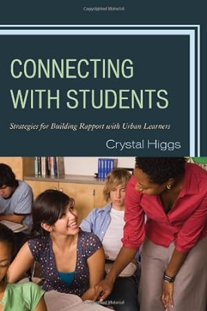 Seller image for Connecting with Students: Strategies for Building Rapport with Urban Learners by Higgs, Crystal [Hardcover ] for sale by booksXpress
