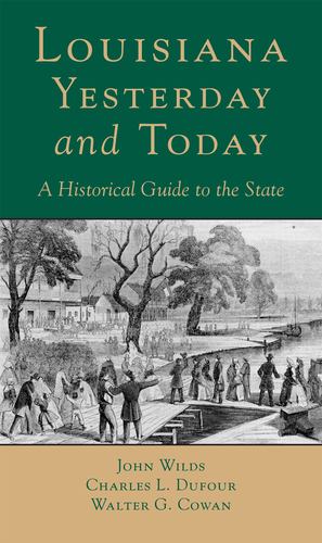 Immagine del venditore per Louisiana, Yesterday and Today: A Historical Guide to the State by Wilds, John, Dufour, Charles L., Cowan, Walter G. [Paperback ] venduto da booksXpress