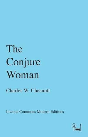 Immagine del venditore per The Conjure Woman (Inwood Commons Modern Editions) by Chesnutt, Charles W [Paperback ] venduto da booksXpress