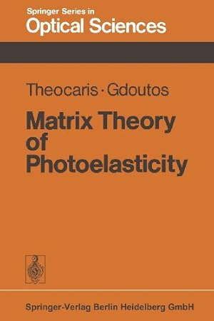 Seller image for Matrix Theory of Photoelasticity (Springer Series in Optical Sciences) (Volume 11) by Theocaris, Pericles S., Gdoutos, E.E. [Paperback ] for sale by booksXpress