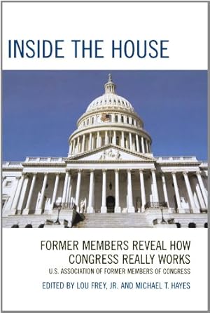 Seller image for Inside the House: Former Members Reveal How Congress Really Works by Frey Jr., Lou, Hayes, Michael T. [Paperback ] for sale by booksXpress