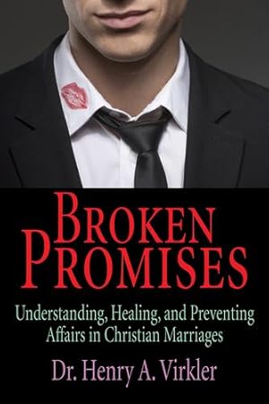 Seller image for Broken Promises: Understanding, Healing, and Preventing Affairs in Christian Marriages by Virkler, Henry [Paperback ] for sale by booksXpress