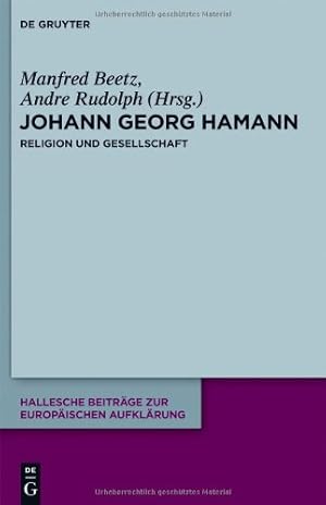 Seller image for Johann Georg Hamann: Religion Und Gesellschaft (Hallesche Beitr GE Zur Europ Ischen Aufkl Rung) (German Edition) (Hallesche Beitrage zur Europaischen Aufklarung) [Hardcover ] for sale by booksXpress