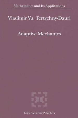 Immagine del venditore per Adaptive Mechanics (Mathematics and Its Applications) by Tertychny-Dauri, V.Y. [Hardcover ] venduto da booksXpress