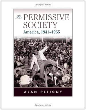 Image du vendeur pour The Permissive Society: America, 1941-1965 by Petigny, Alan [Hardcover ] mis en vente par booksXpress