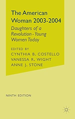 Bild des Verkufers fr The American Woman 2003-2004: Daughters of a Revolution - Young Women Today by Cynthia B. Costello, Vanessa R. Wight, Anne J. Stone [Hardcover ] zum Verkauf von booksXpress