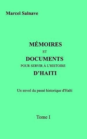 Immagine del venditore per Mémoires Et Documents Pour Servir a l'Histoire d'Haïti (French Edition) by Salnave, Marcel [Paperback ] venduto da booksXpress
