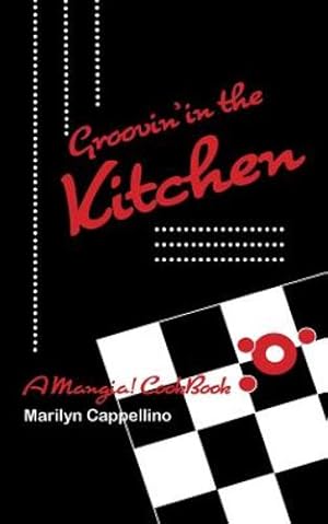 Imagen del vendedor de Groovin' in the Kitchen: A Mangia! cookbook for ages 10 and up. by Cappellino, Marilyn [Paperback ] a la venta por booksXpress