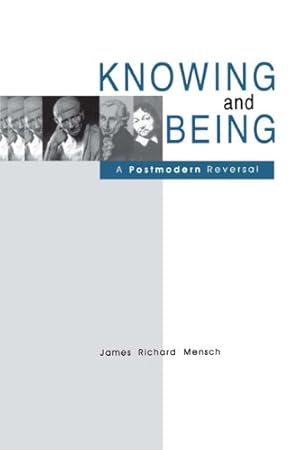 Imagen del vendedor de Knowing and Being: A Postmodern Reversal by Mensch, James R. [Paperback ] a la venta por booksXpress