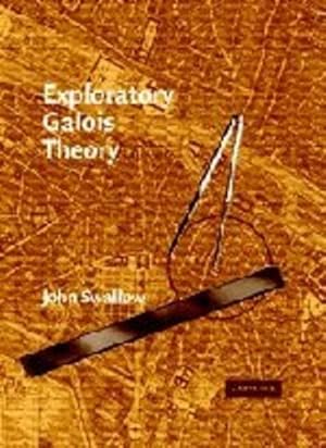Immagine del venditore per Exploratory Galois Theory by Swallow, John [Hardcover ] venduto da booksXpress